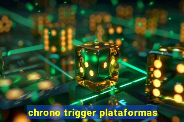 chrono trigger plataformas